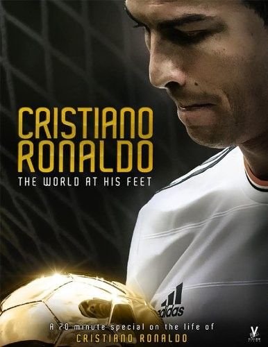 C·罗纳尔多:天下在他脚下 Cristiano.Ronaldo.World.at.His.Feet.2014.1080p.BluRay.x264-GUACAMOLE 4.37GB-1.jpg
